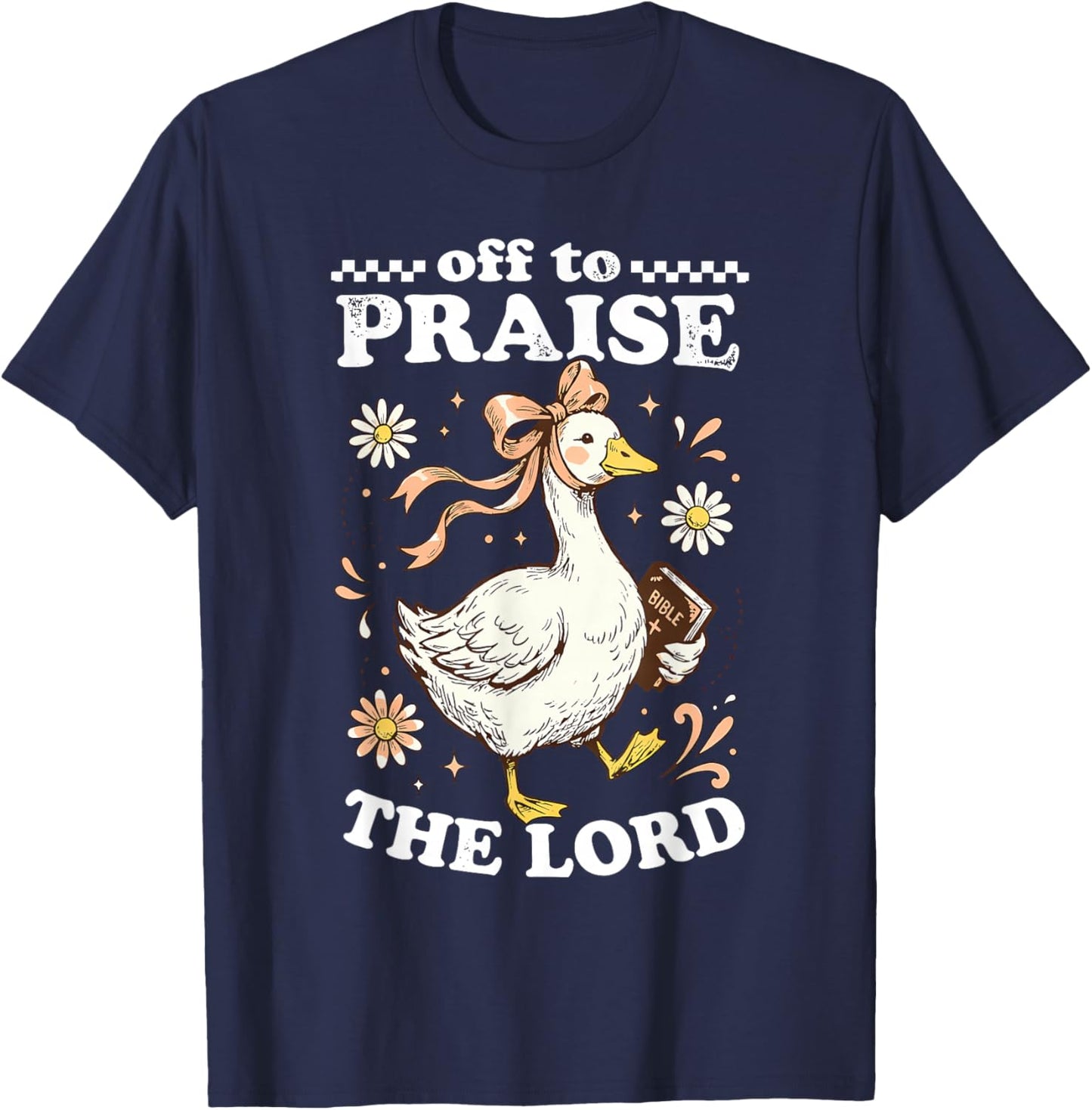 Off to Praise The Lord Cute Christian Goose T-Shirt - T-Shirt | Navy