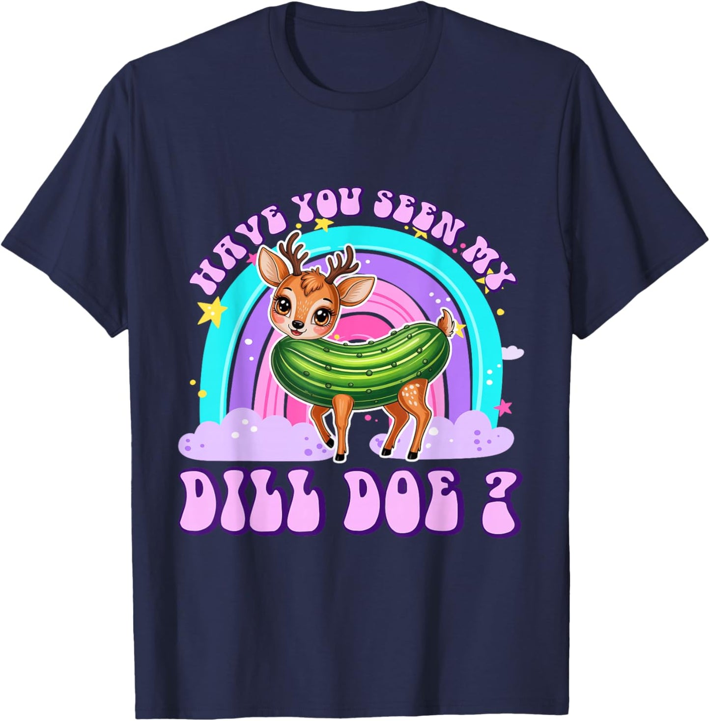 Have You Seen My Dill Doe Funny Embarrassing Adult Humor T-Shirt - T-Shirt | Navy