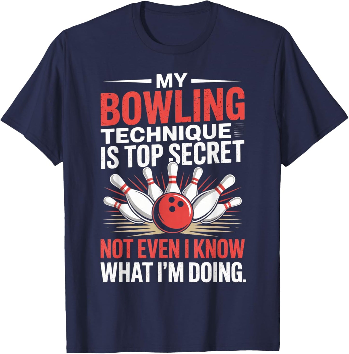 My Bowling Technique is Top Secret Funny Bowling Costume T-Shirt - T-Shirt | Navy