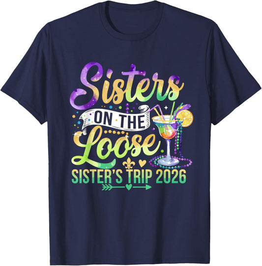 Mardi Gras Shirt Sisters On The Loose Sisters Trip 2026 Girl T-Shirt - T-Shirt | Navy