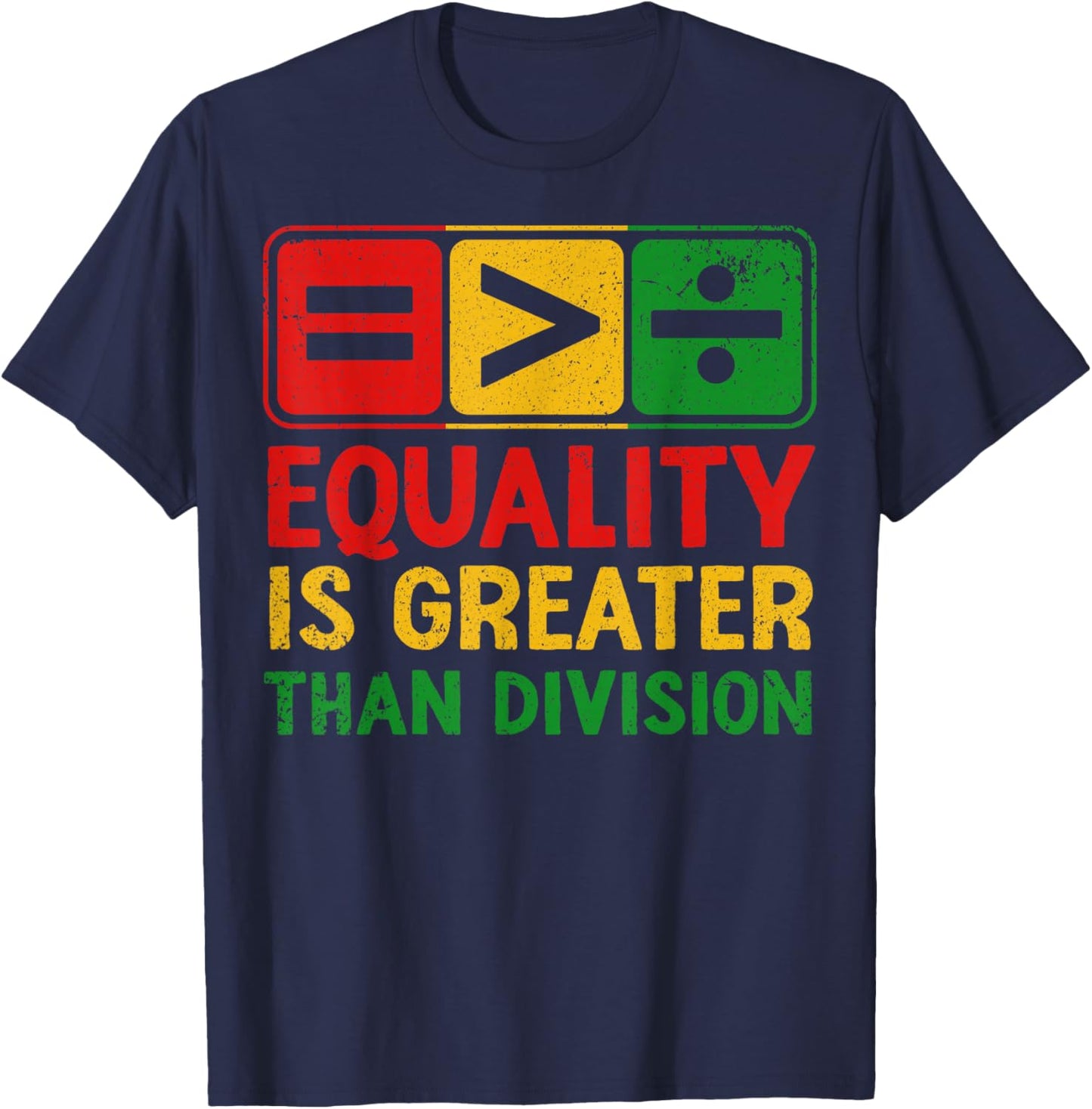 Equality is Greater Than Division Black History Juneteenth T-Shirt - T-Shirt | Navy