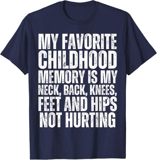 My Neck Back Knees Hips Feet Not Hurting Funny Old Person T-Shirt - T-Shirt | Navy