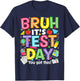 Bruh It’s Test Day You Got This Testing Day Teacher Student T-Shirt - T-Shirt | Navy