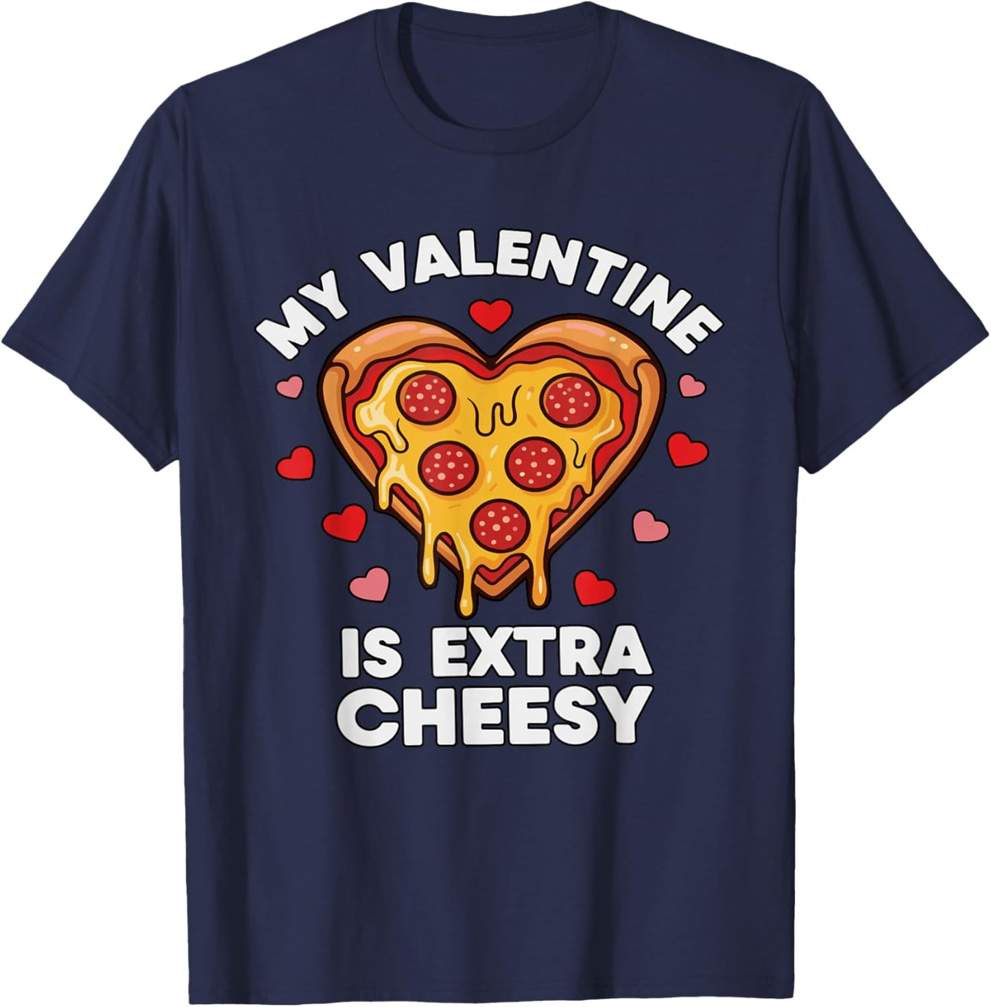 Funny Pizza Valentine My Heart is Extra Cheesy T-Shirt - T-Shirt | Navy