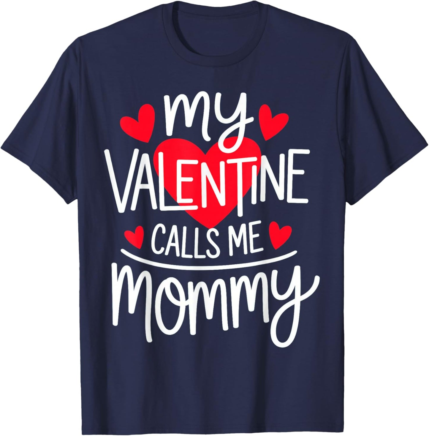 My Valentine Calls Me Mommy T-Shirt - T-Shirt | Navy