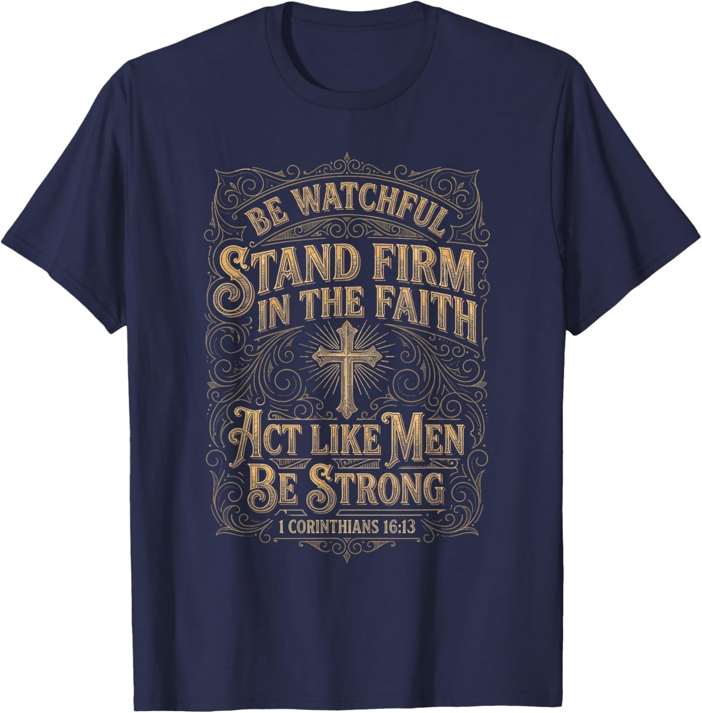 1 Corinthians 16:13 Act Like Men Bible Verse Christian T-Shirt - T-Shirt | Navy