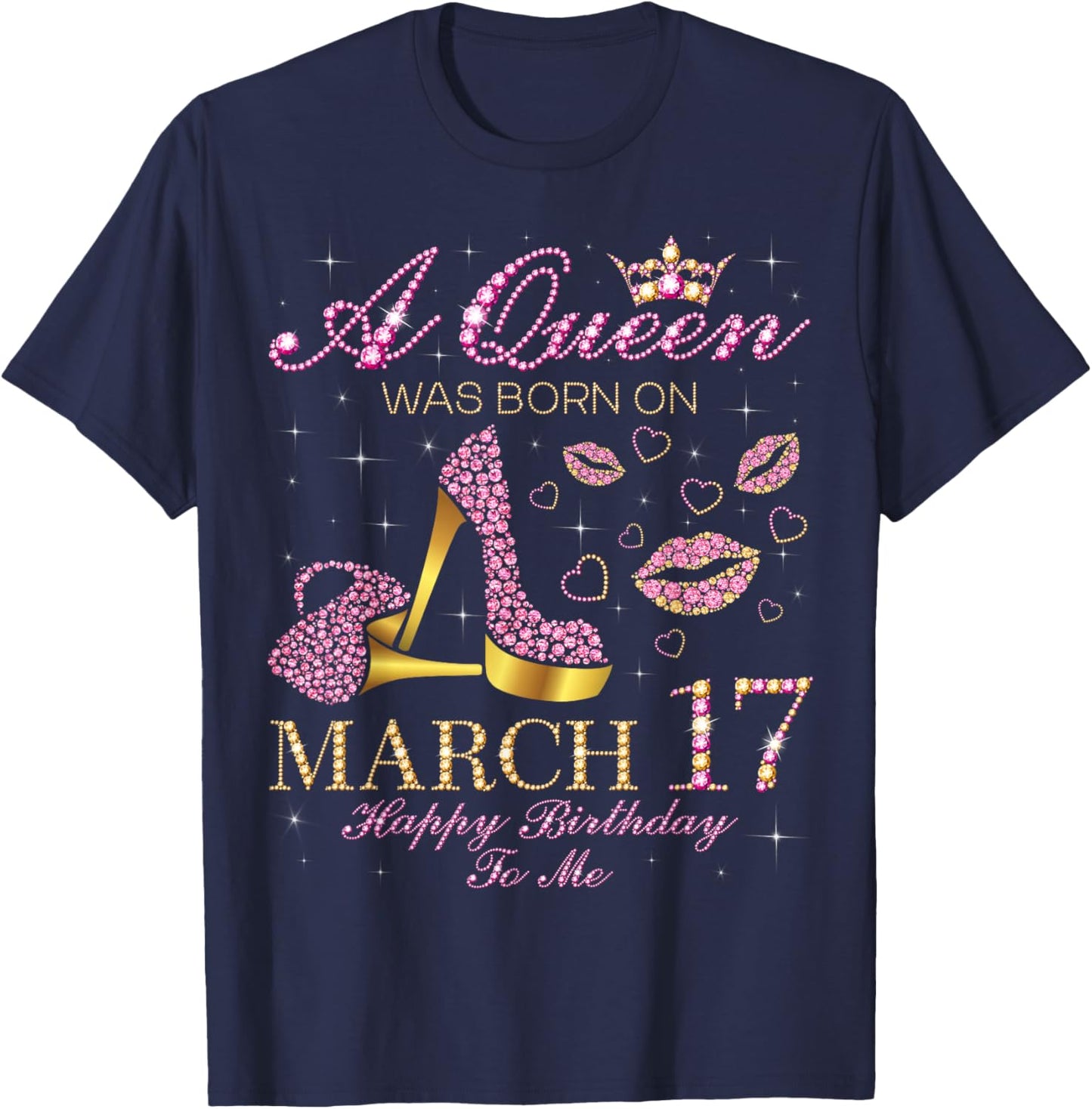 A Queen was Born on March 17 Happy Birthday to Me Gift T-Shirt - T-Shirt | Navy