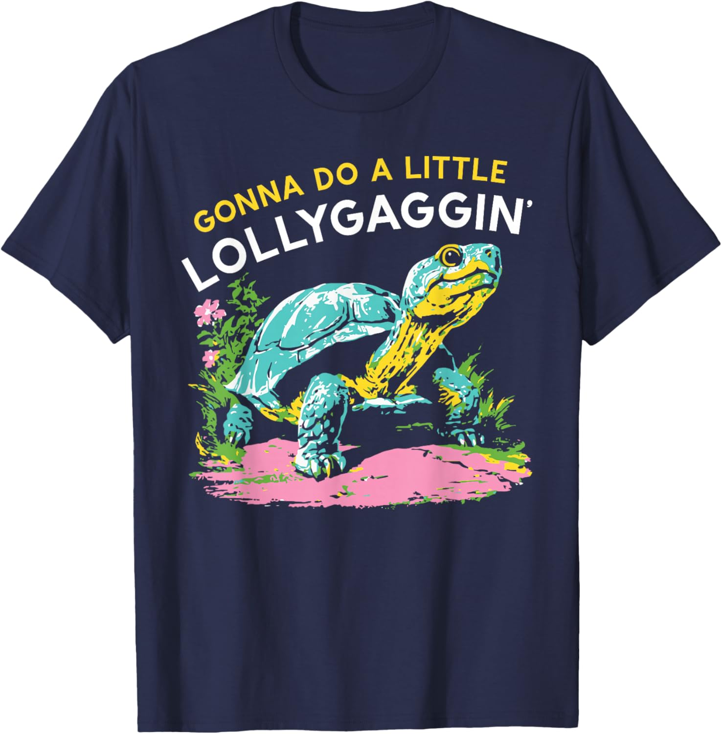 Funny Gonna Do A Little Lollygaggin' , Women T-Shirt - T-Shirt | Navy