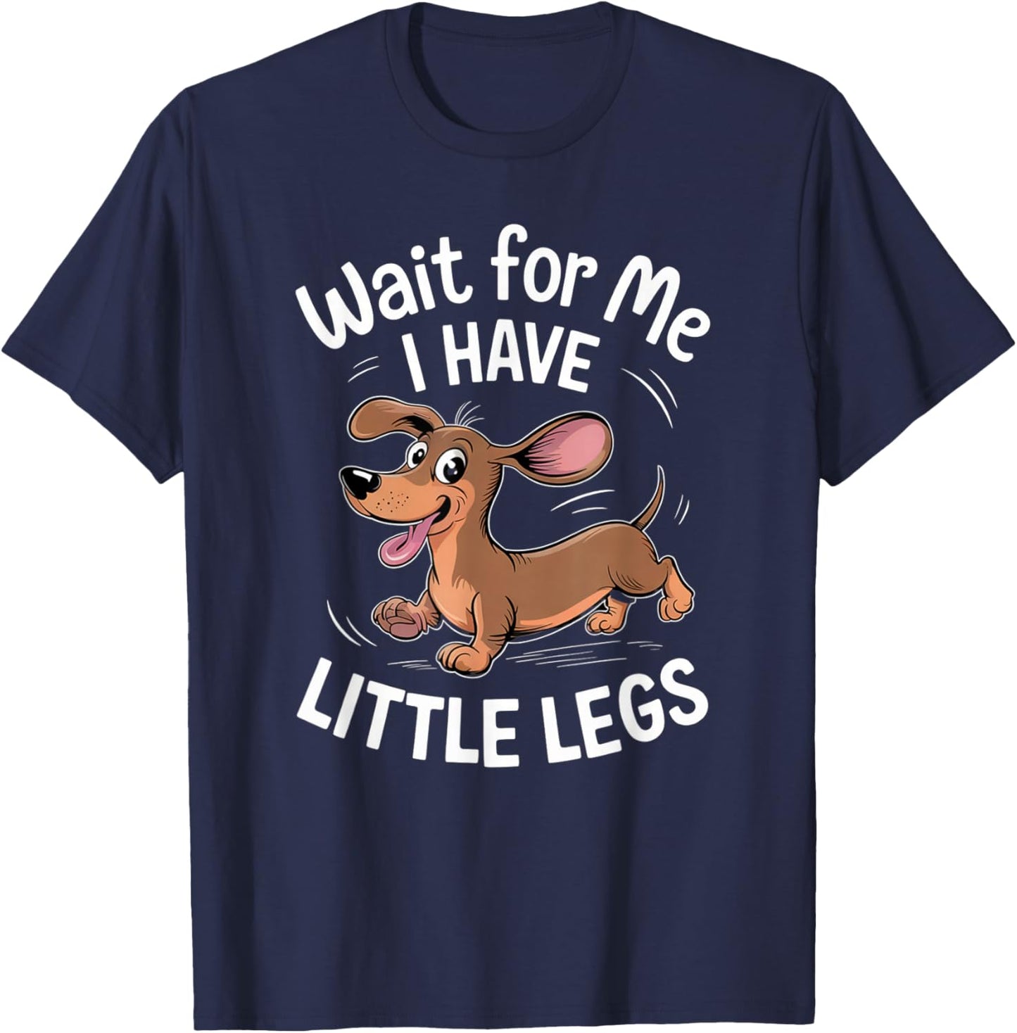 Funny Short Legs Jokes Meme Wait for Me - I Have Little Legs T-Shirt - T-Shirt | Navy
