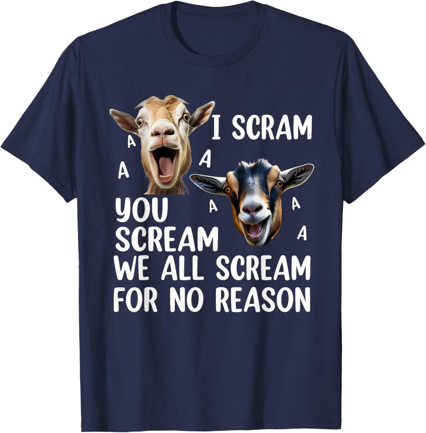 I Scream You Scream We All Scream for No Reason Humor Goat T-Shirt - T-Shirt | Navy