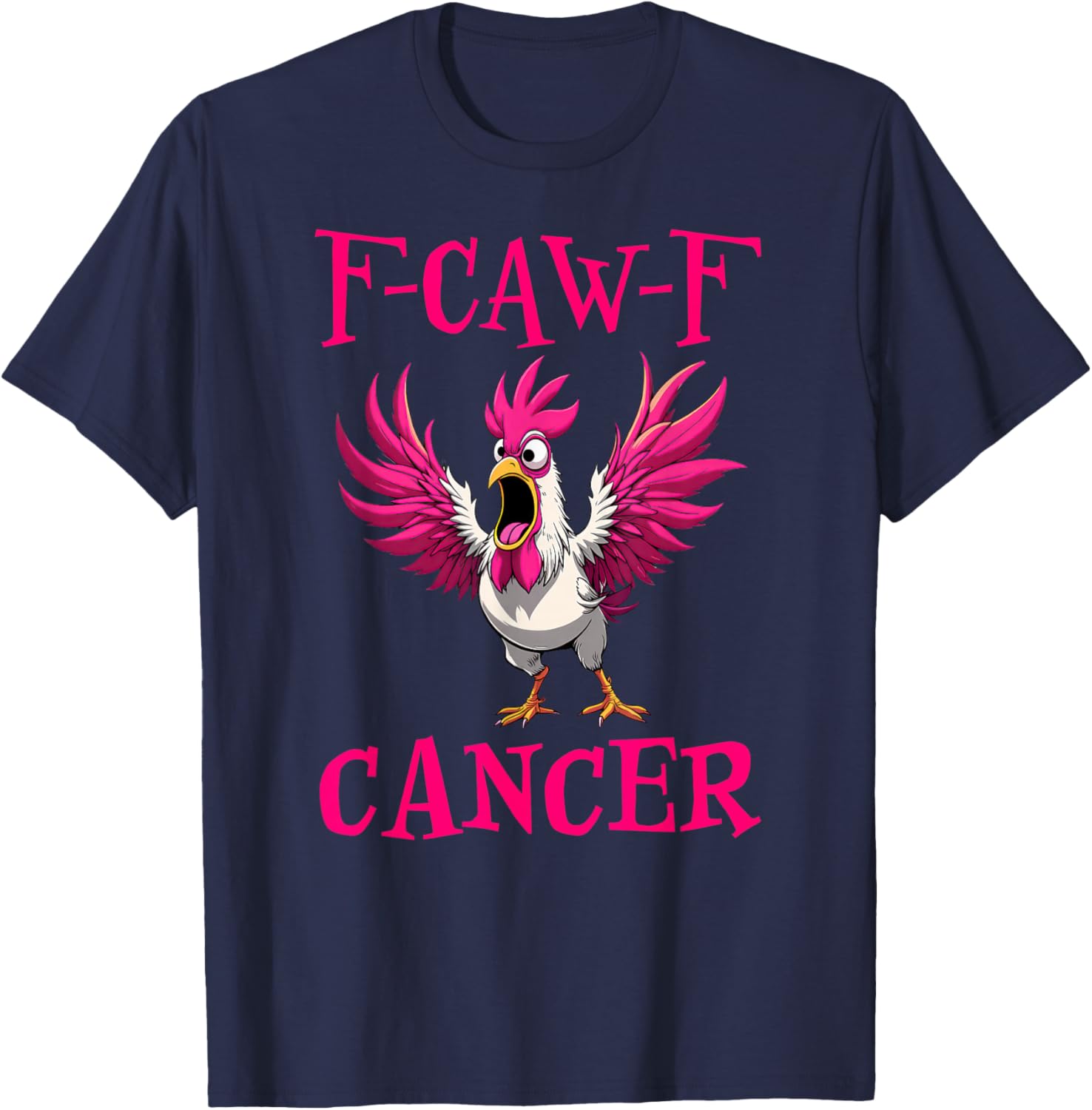 Angry Rooster F Caw F Funny Pink Rooster F Caw F Cancer T-Shirt - T-Shirt | Navy