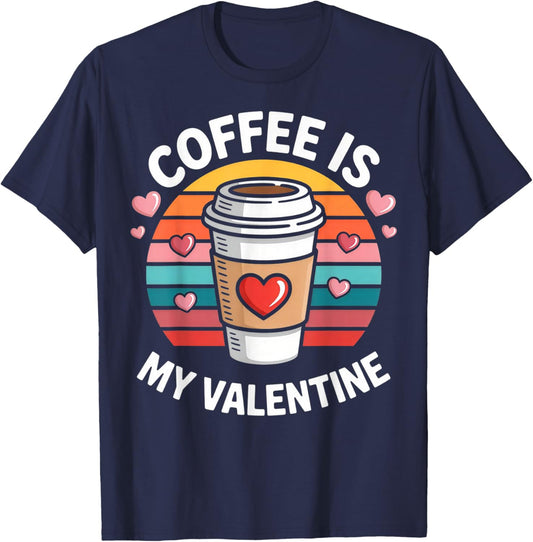 Coffee is My Valentine Cute Coffee Lover Art T-Shirt - T-Shirt | Navy