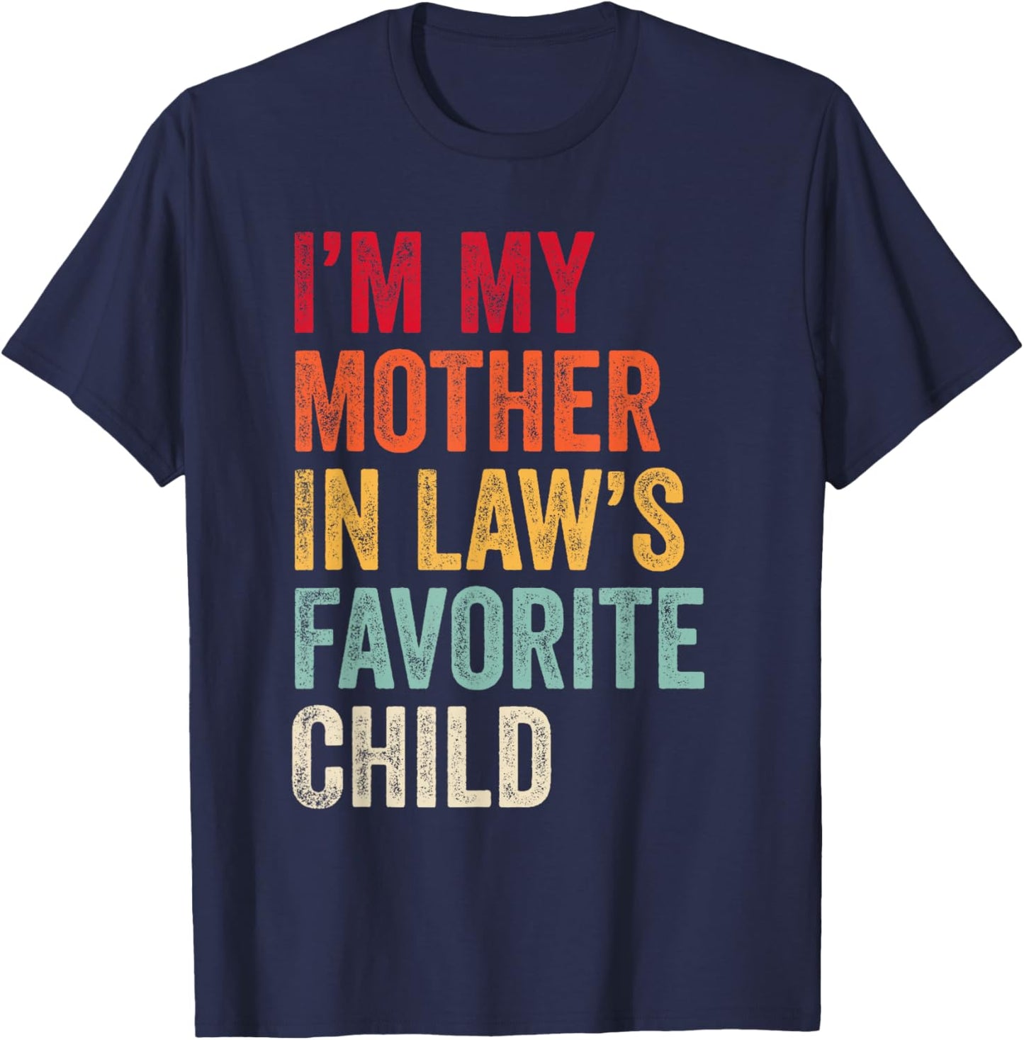 I’m My Mother-in-Law’s Favorite Child Mom Grandma T-Shirt - T-Shirt | Navy