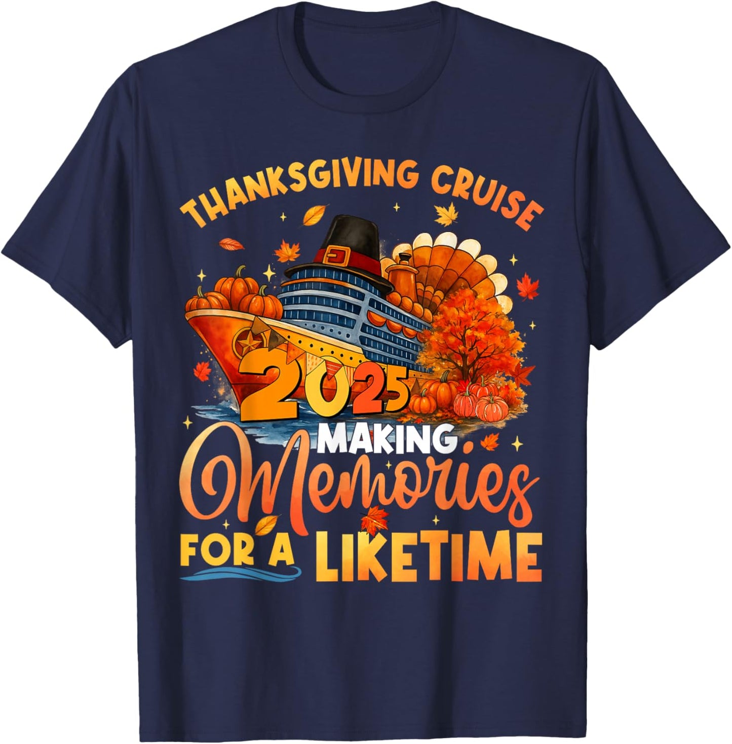 Making Memories for A Lifetime Thanksgiving Cruise Turkey T-Shirt - T-Shirt | Navy