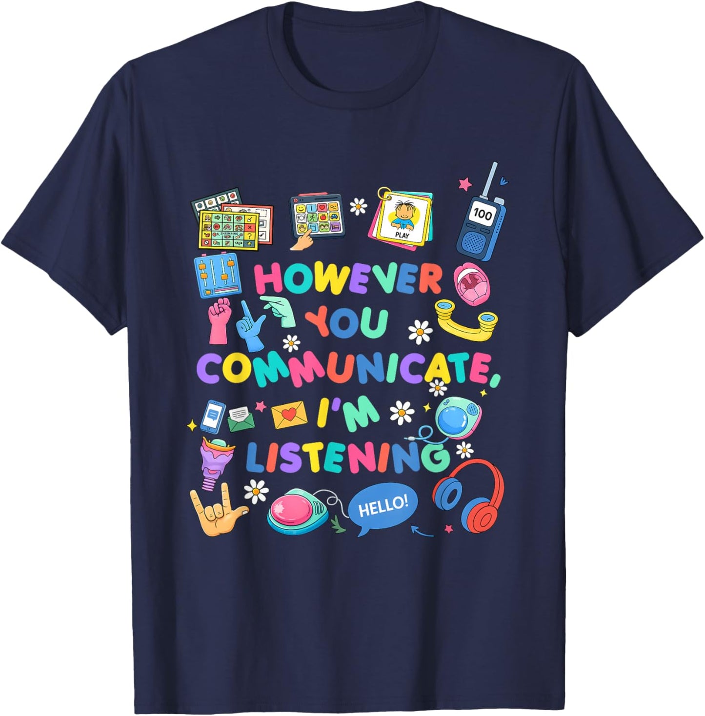 However You Communicate I'm Listening Speech Therapist SLP T-Shirt - T-Shirt | Navy