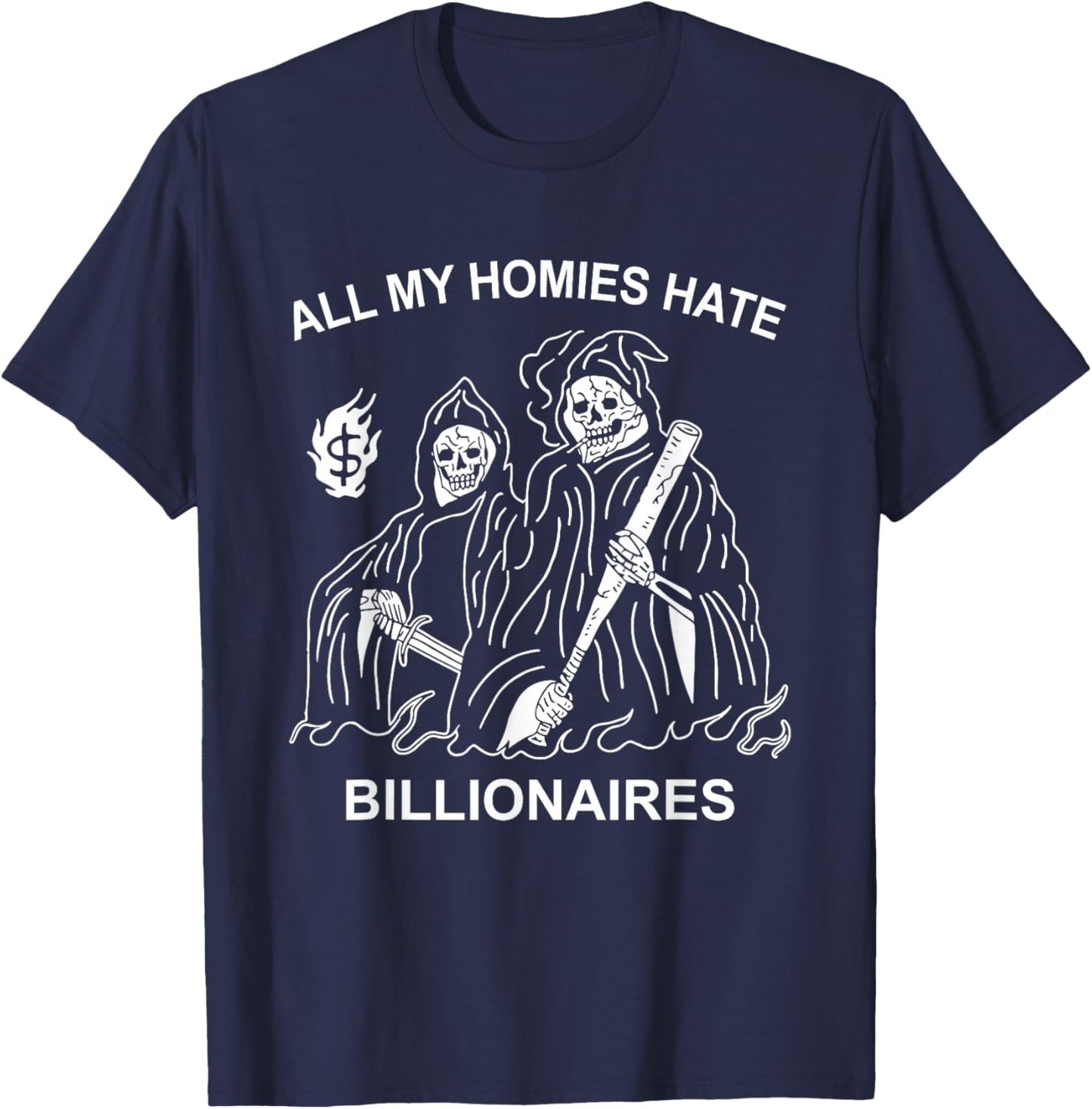 All My Homies Hate Billionaires Funny Anti-Capitalism Humor T-Shirt - T-Shirt | Navy