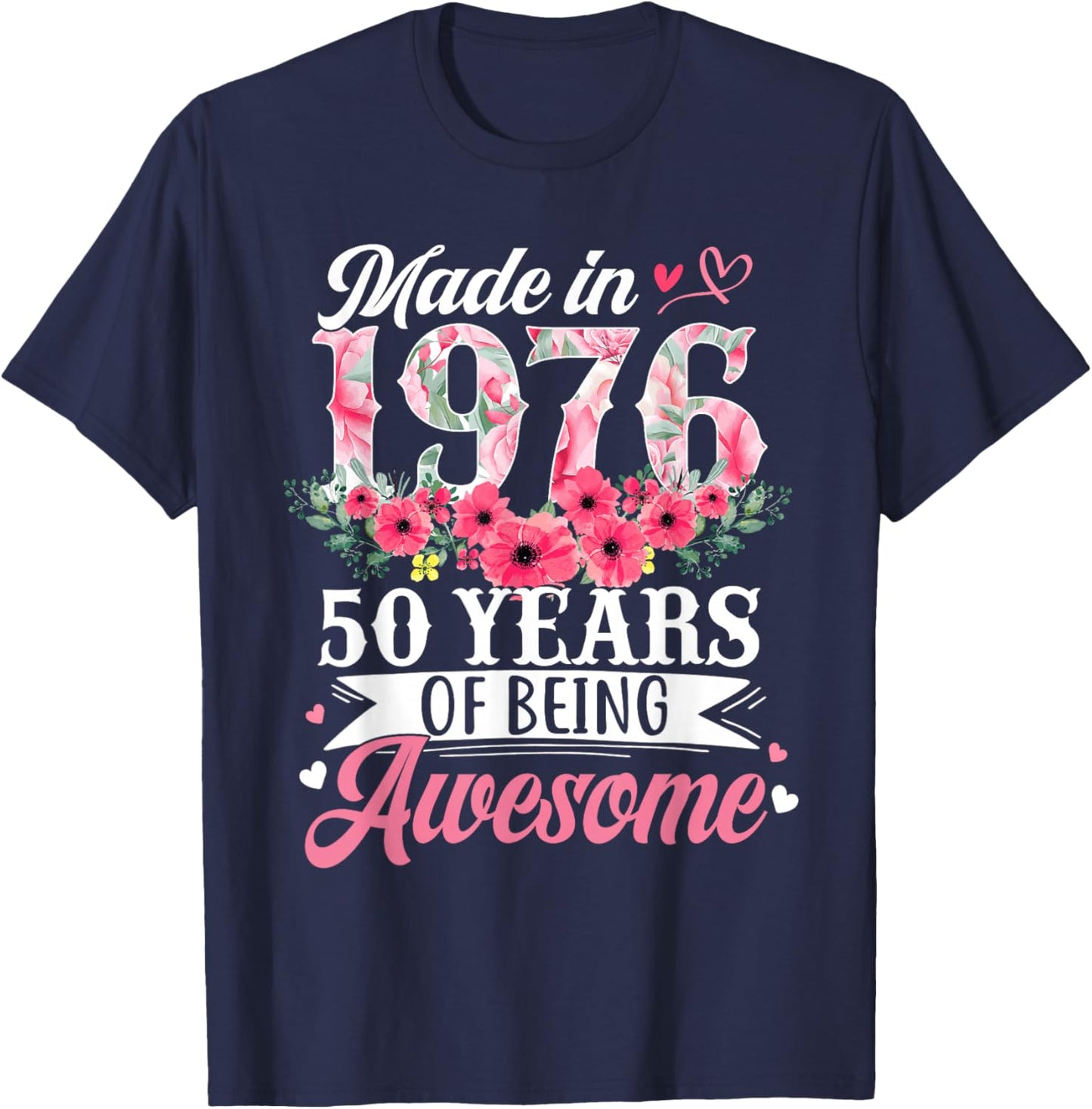 50th Birthday Women Born in 1976 Floral 50 Years Old Gifts T-Shirt - T-Shirt | Navy