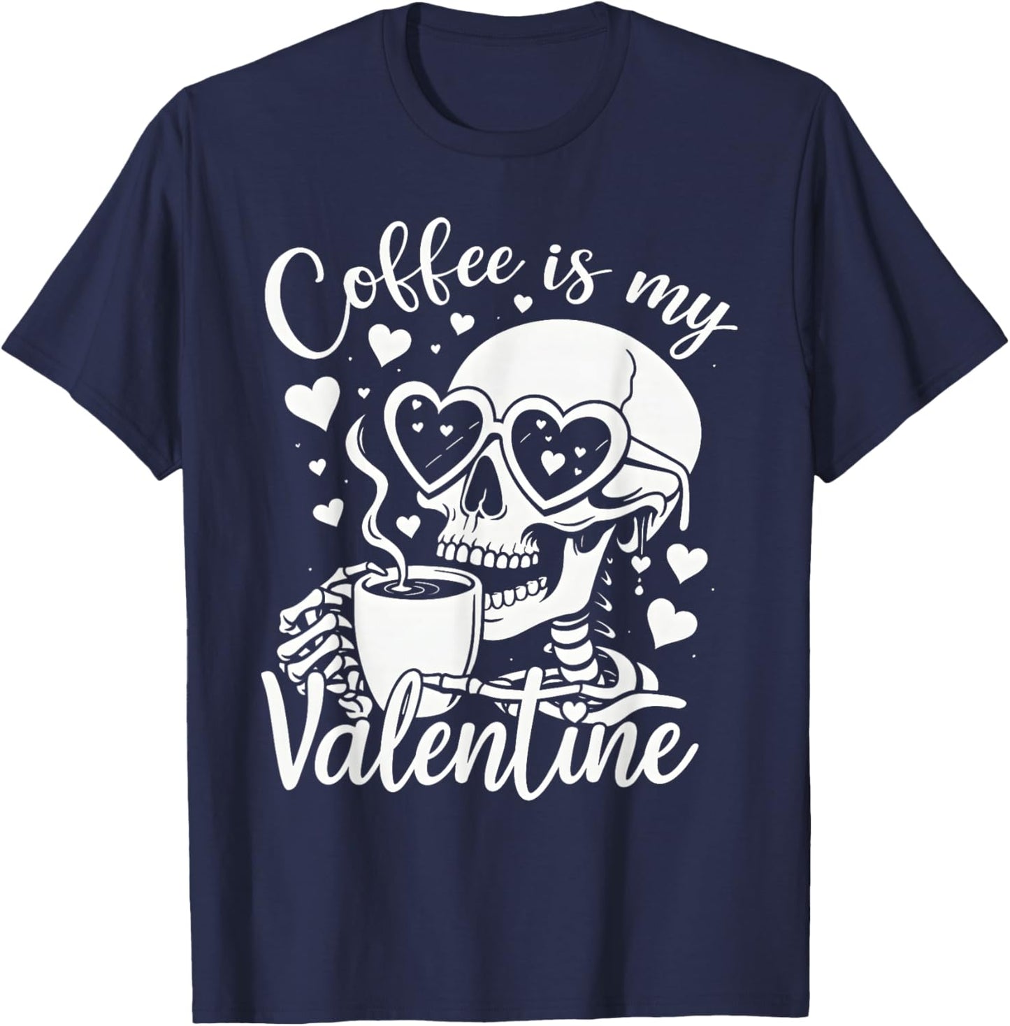 Funny Valentine Skeleton Coffee is My Valentine Men Women T-Shirt - T-Shirt | Navy