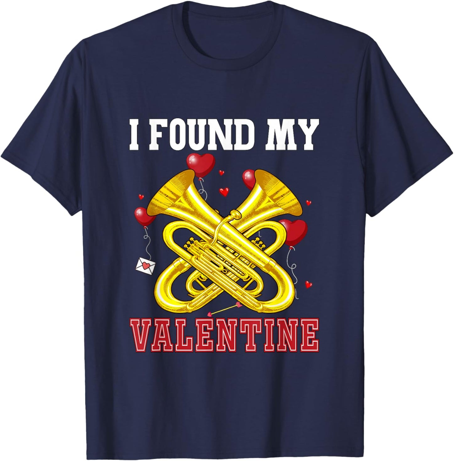 I Found My Valentine Tuba Funny Instrument Cute Hearts T-Shirt - T-Shirt | Navy
