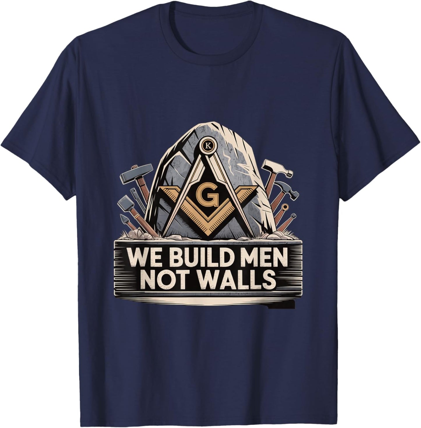 We Build Men Not Walls Freemason Brotherhood T-Shirt - T-Shirt | Navy