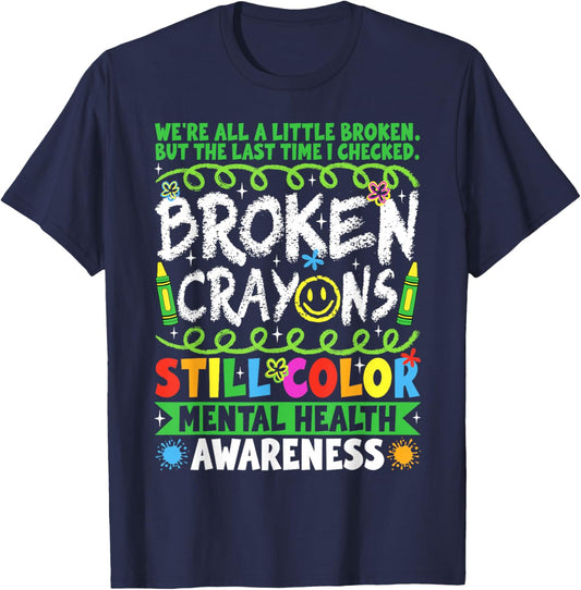 Broken Crayons Still Color Mental Health Matters Awareness T-Shirt - T-Shirt | Navy