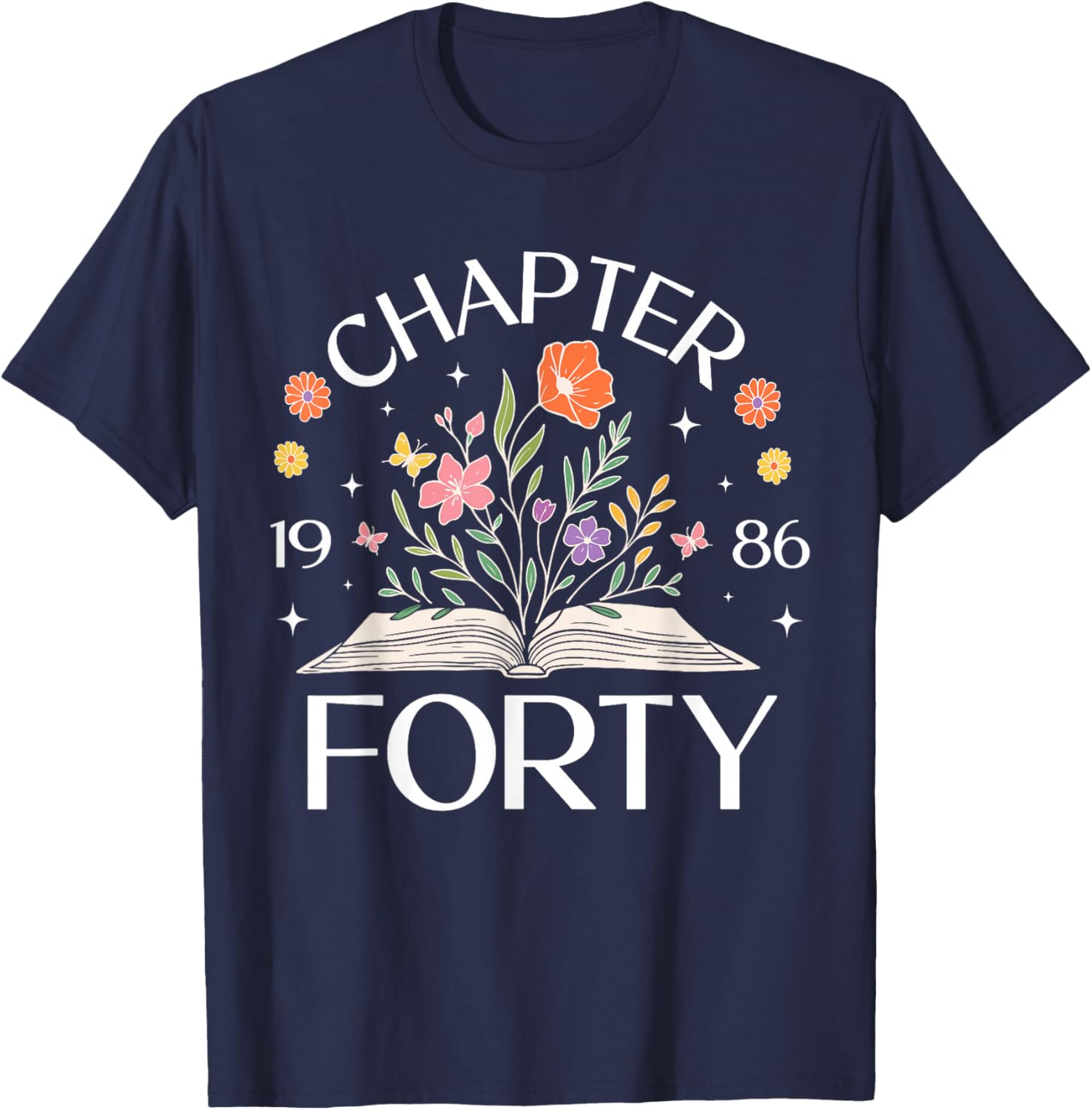 1986 Chapter Forty 40th Birthday Wildflower Book 40 Year Old T-Shirt - T-Shirt | Navy
