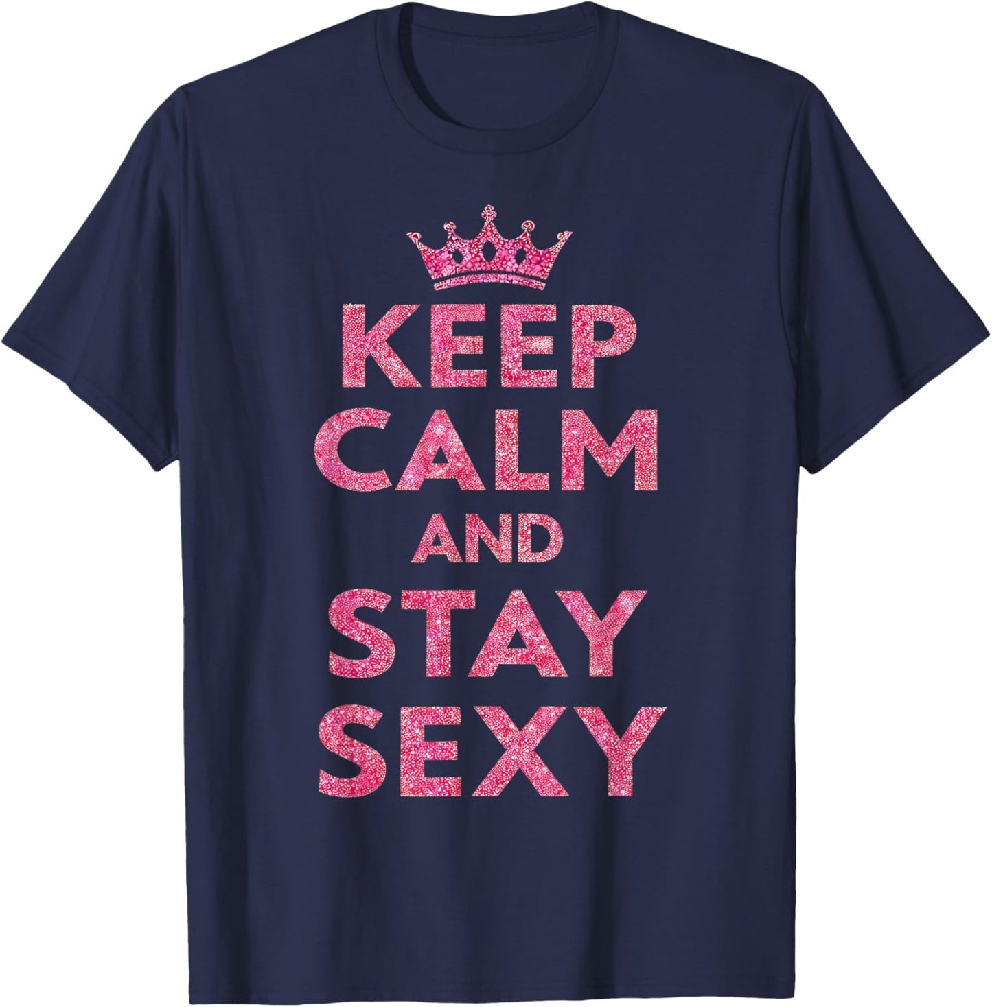 Keep Calm and Stay Sexy T-Shirt - T-Shirt | Navy