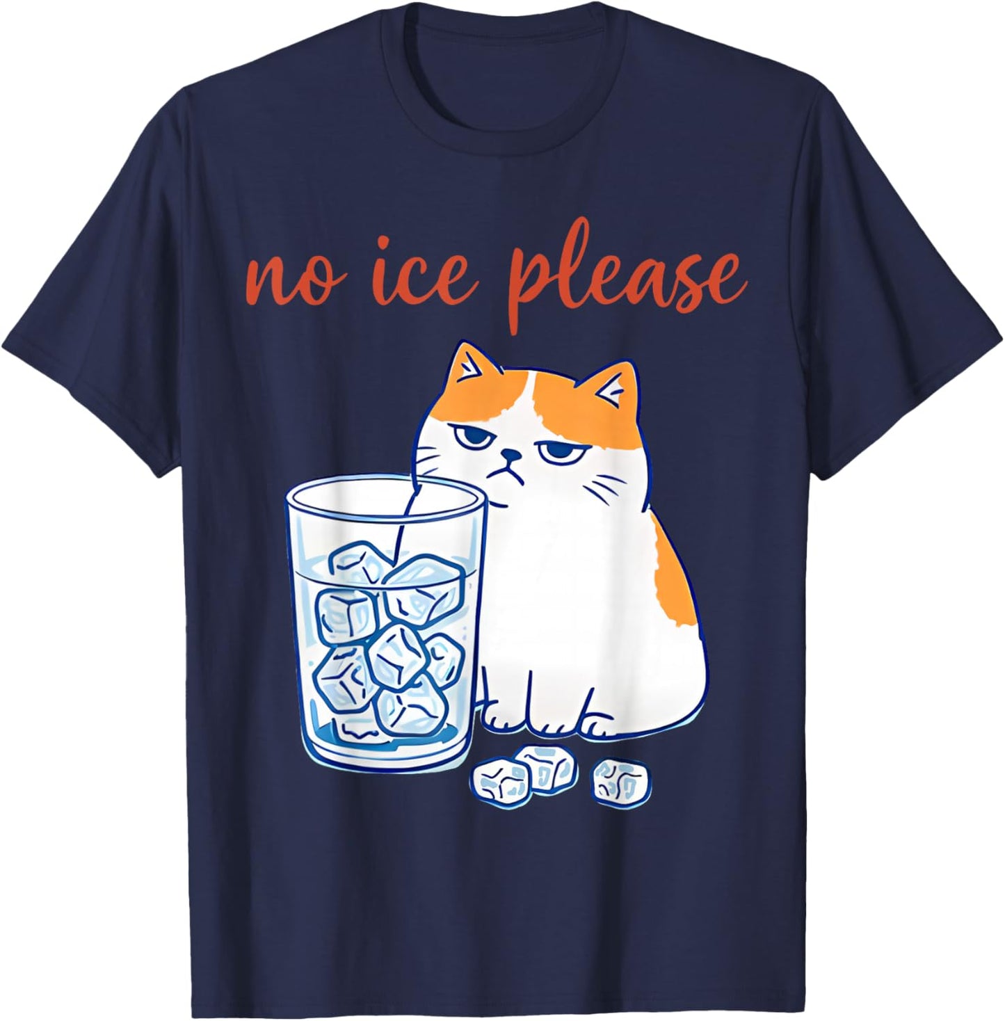 No Ice Please Funny Cat Meme Men Women T-Shirt - T-Shirt | Navy