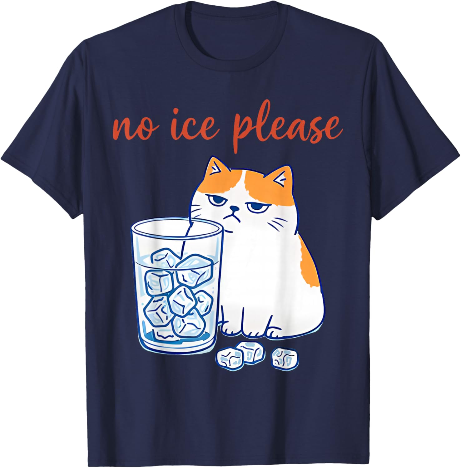 No Ice Please Funny Cat Meme Men Women T-Shirt - T-Shirt | Navy