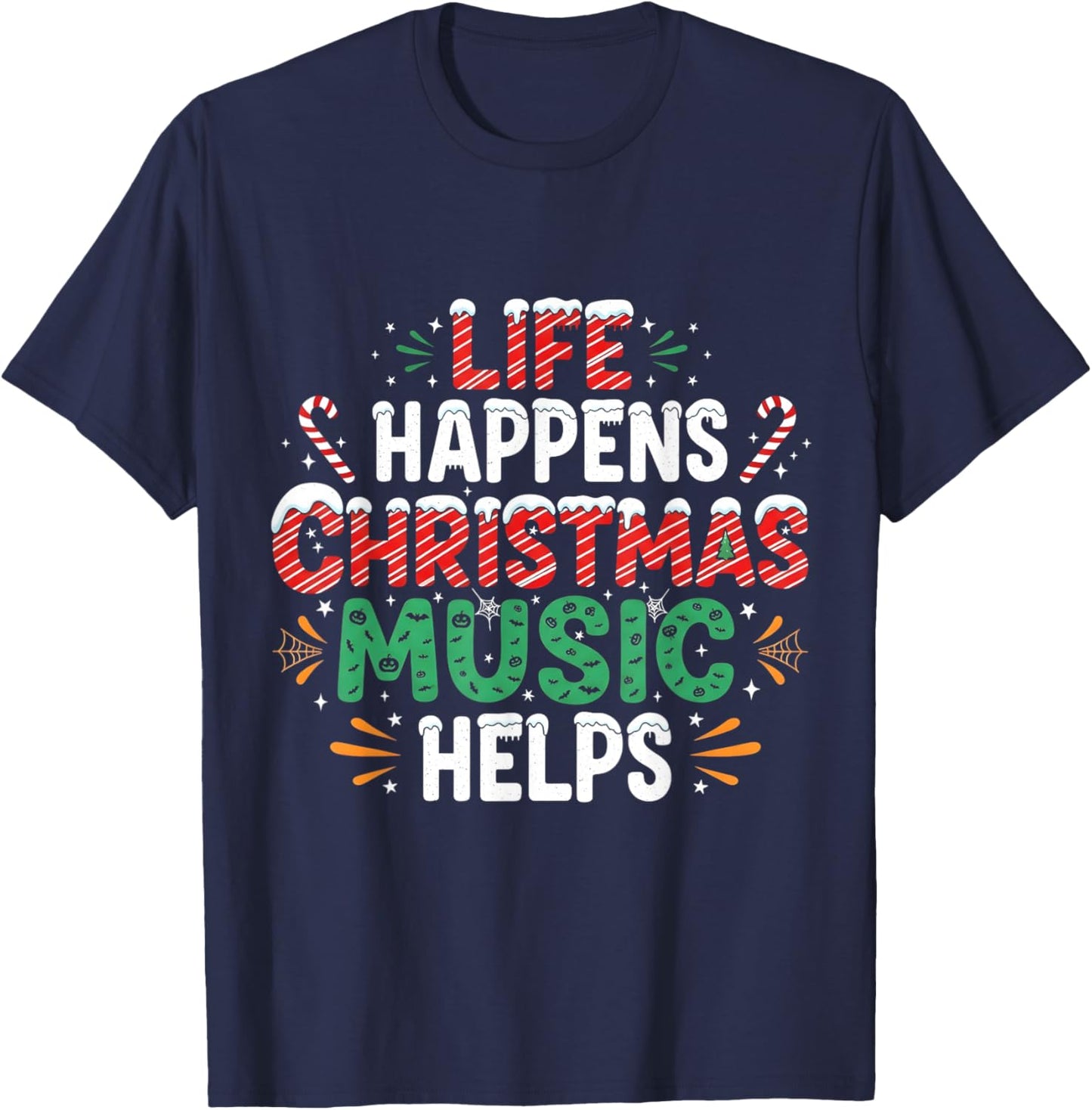 Life Happens Christmas Music Helps Funny Holiday T-Shirt - T-Shirt | Navy
