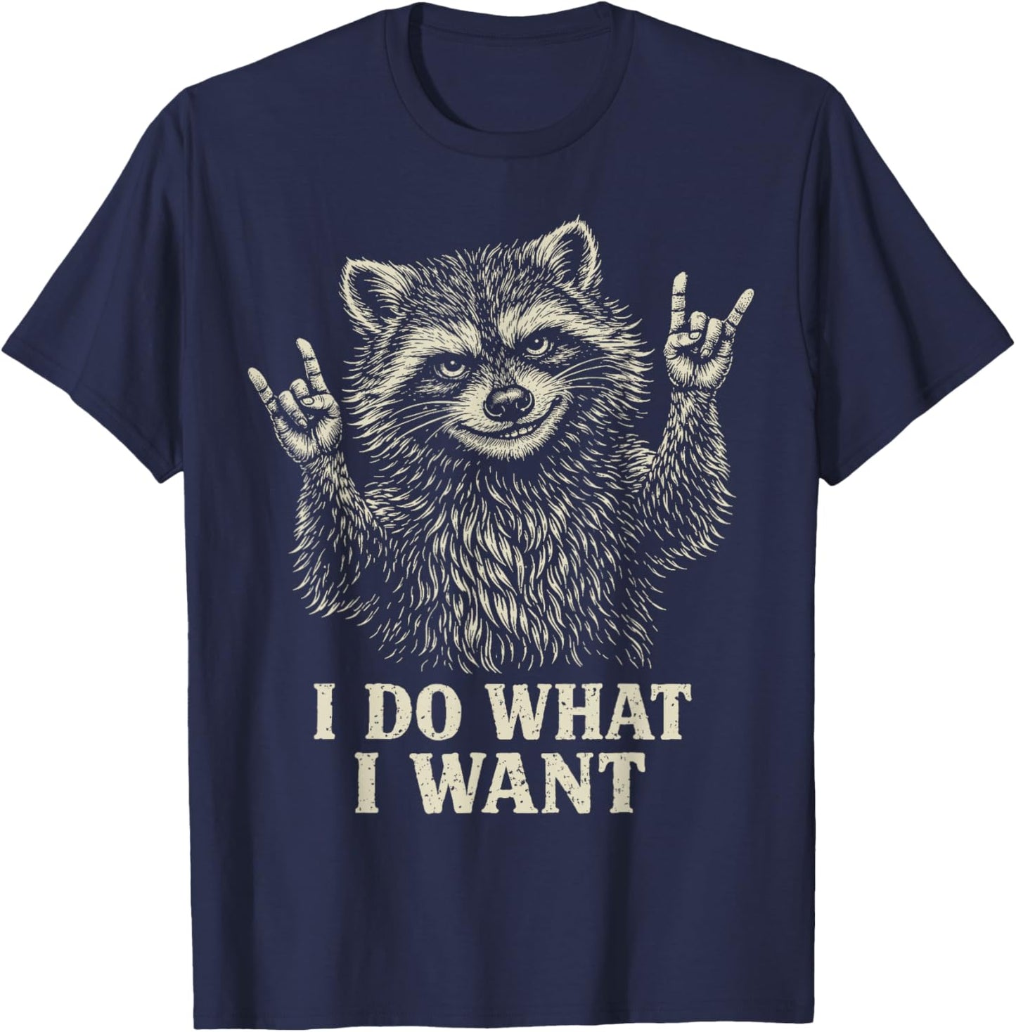 I Do What I Want Funny Raccoon Gifts Sarcastic Attitude Pun T-Shirt - T-Shirt | Navy