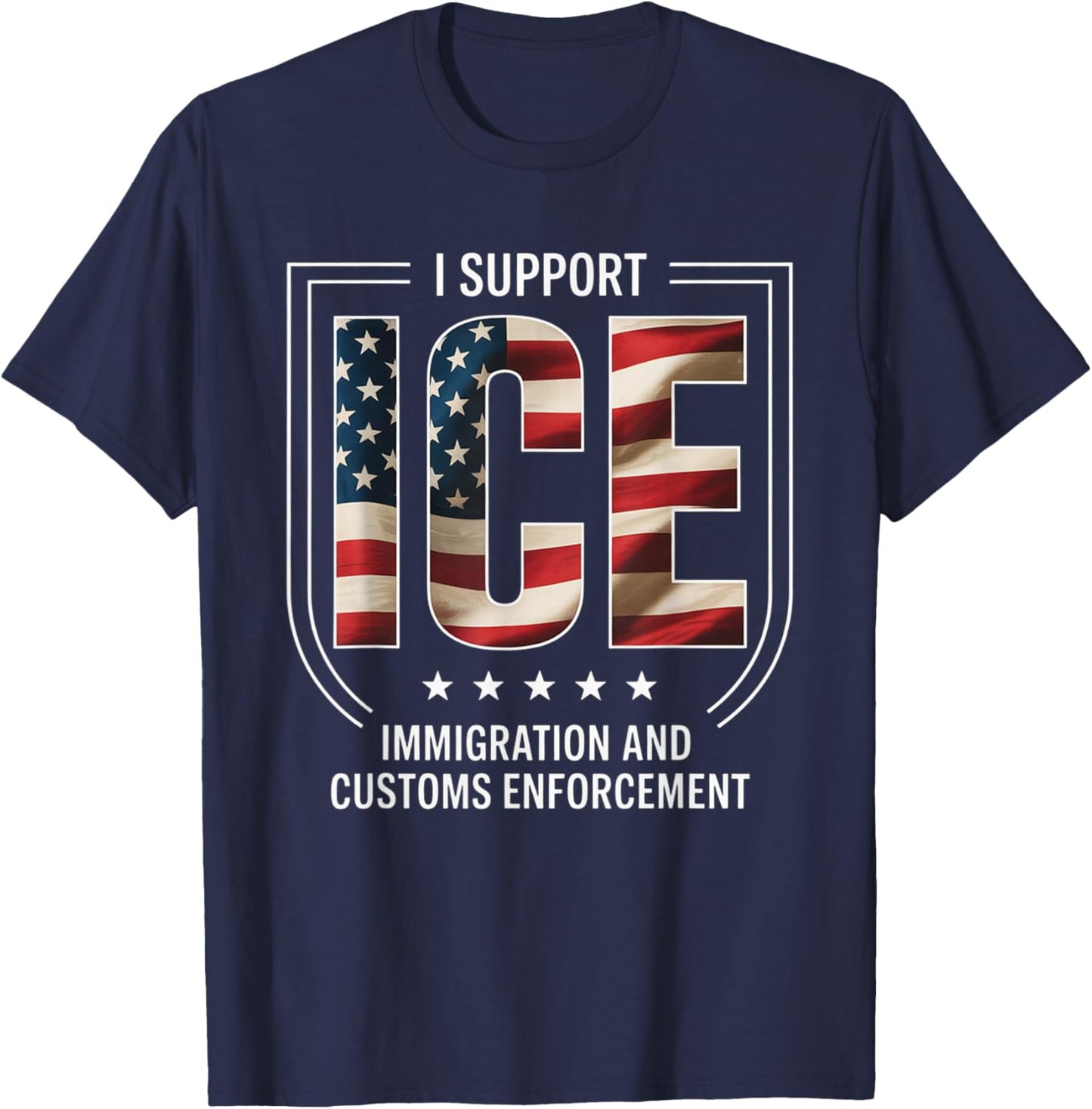 I Support ICE Stand with ICE US America Flag Patriotic T-Shirt - T-Shirt | Navy