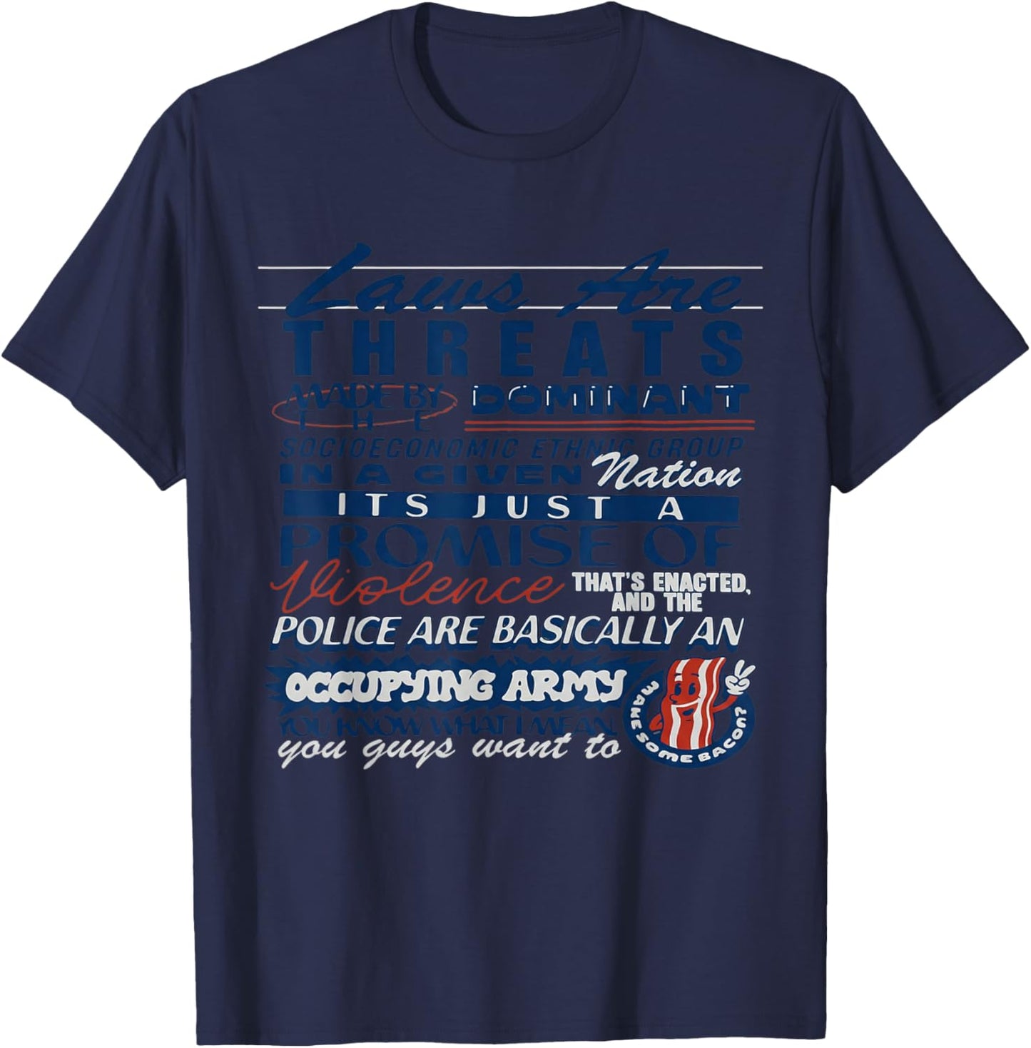 Laws are Threats Made by The Dominant Socio Economic Ethnic T-Shirt - T-Shirt | Navy