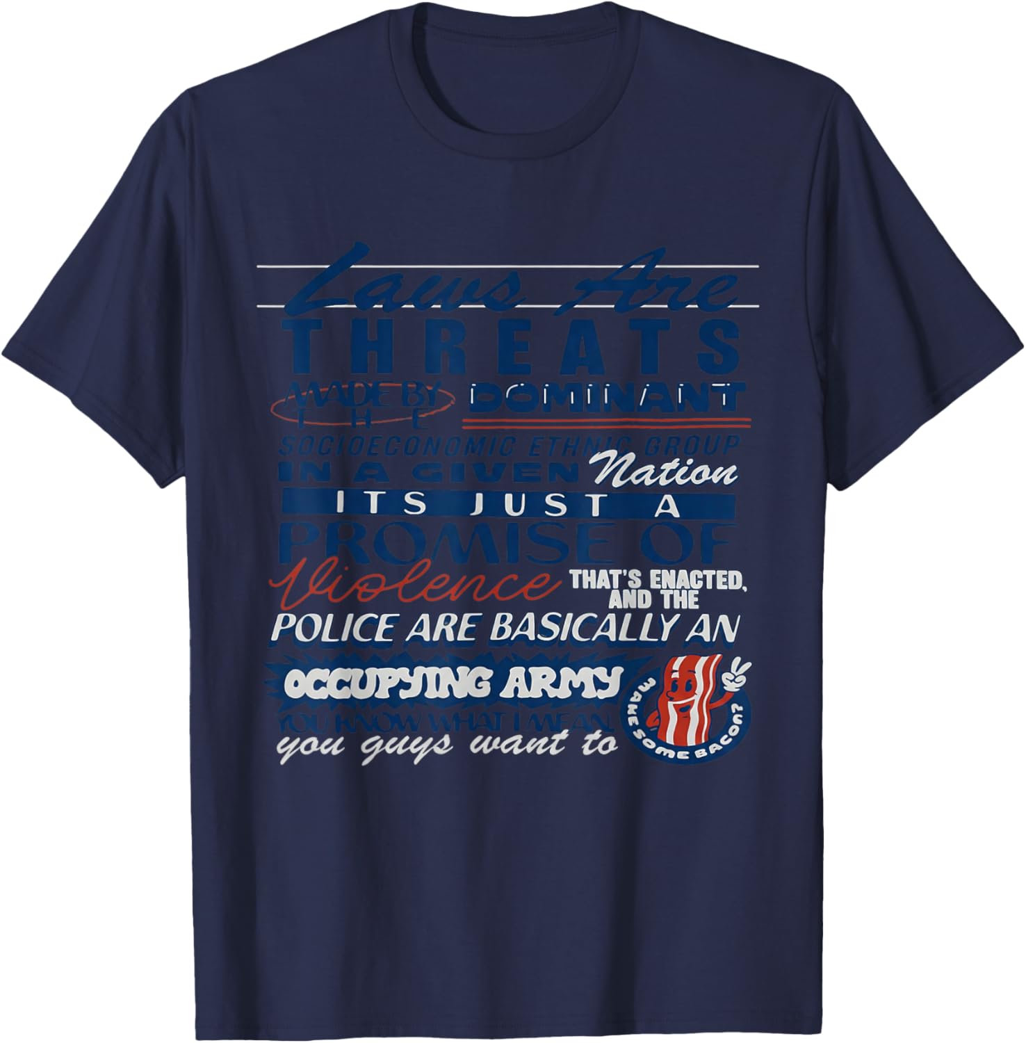 Laws are Threats Made by The Dominant Socio Economic Ethnic T-Shirt - T-Shirt | Navy