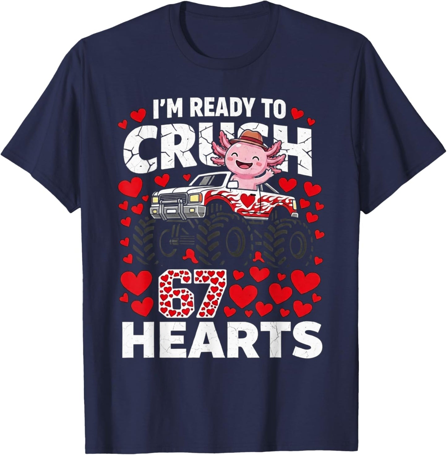 Axolotl Ready to Crush 67 Hearts Valentines Axolotl Lovers T-Shirt - T-Shirt | Navy