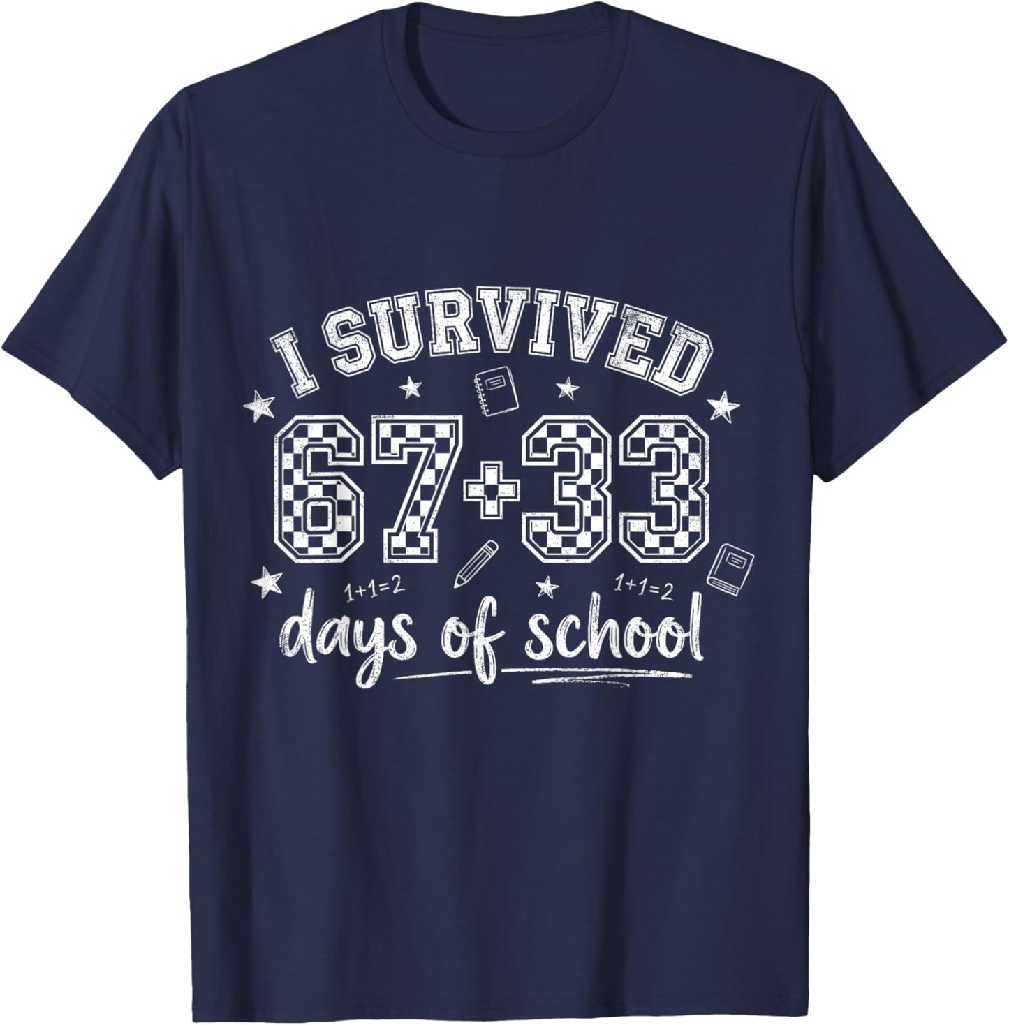 I Survived 67 33 Days of School Funny Teacher Student T-Shirt - T-Shirt | Navy