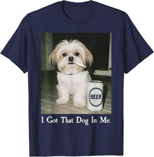 I Got That Dog in Me Funny Shih Tzu Smoking Beer Meme T-Shirt - T-Shirt | Navy