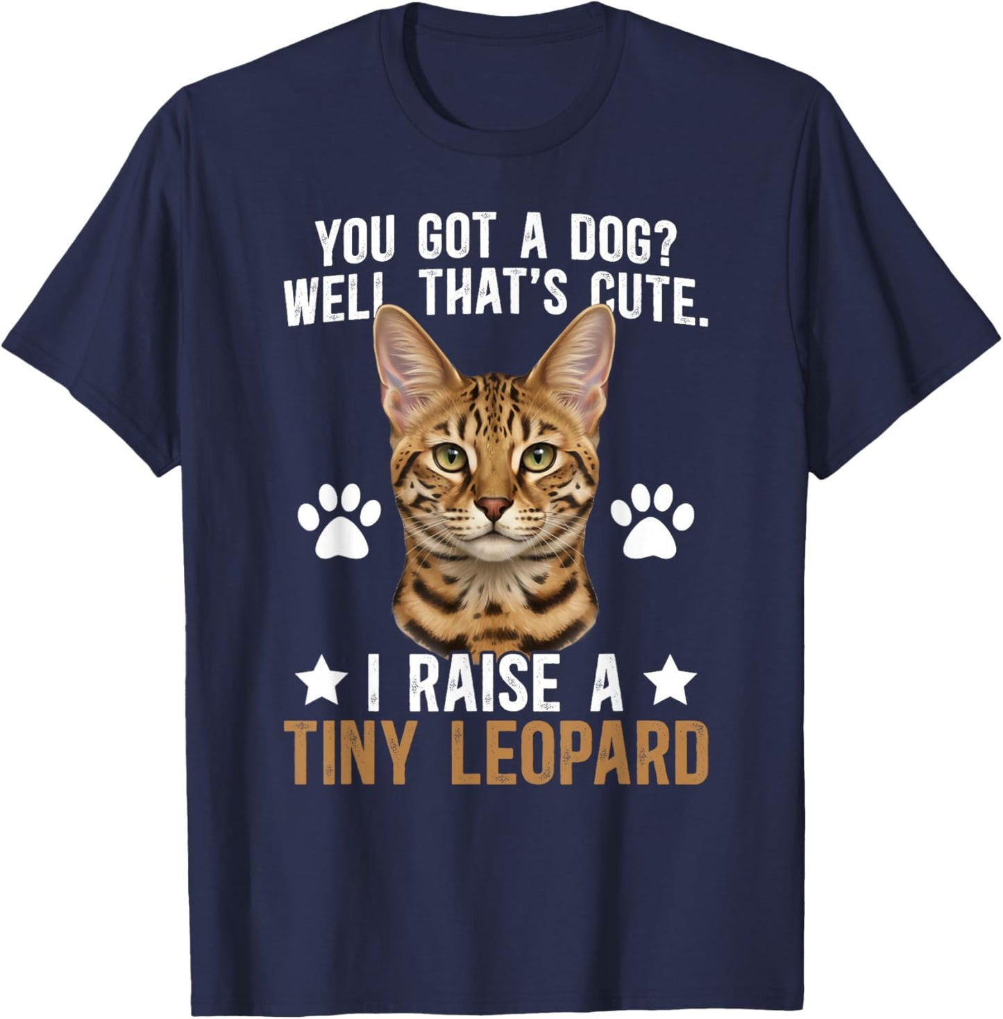I Raise A Tiny Leopard Savannah Cat Owner Savannah Cat Lover T-Shirt - T-Shirt | Navy