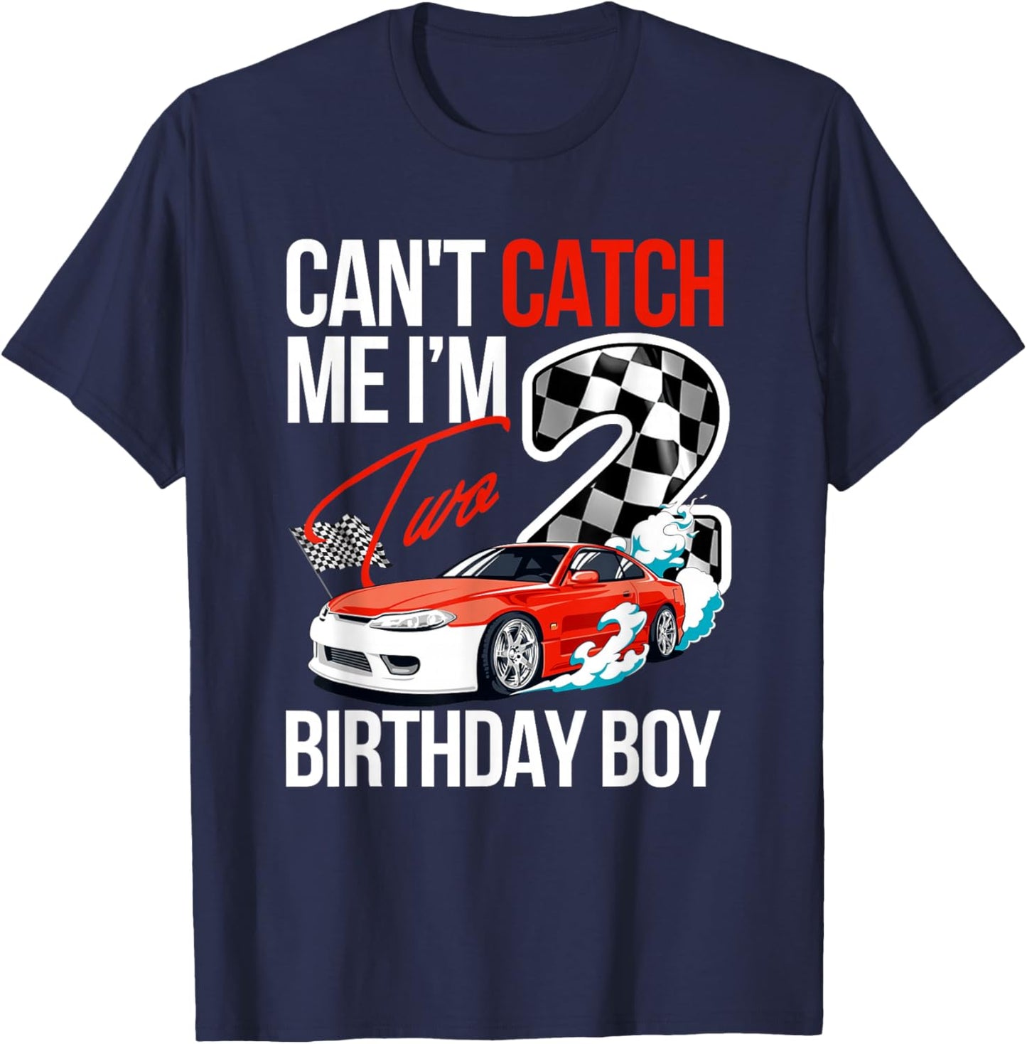 Race Car Racing 2nd Birthday, Can’t Catch Me I'm 2 Bday T-Shirt - T-Shirt | Navy