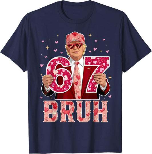 Bruh 67 Funny 67 Six Seven Trump 67 Meme Valentines Day T-Shirt - T-Shirt | Navy