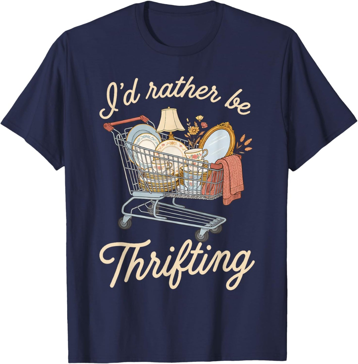 I'd Rather Be Thrifting Vintage Shopping Quote Thrift Lover T-Shirt - T-Shirt | Navy