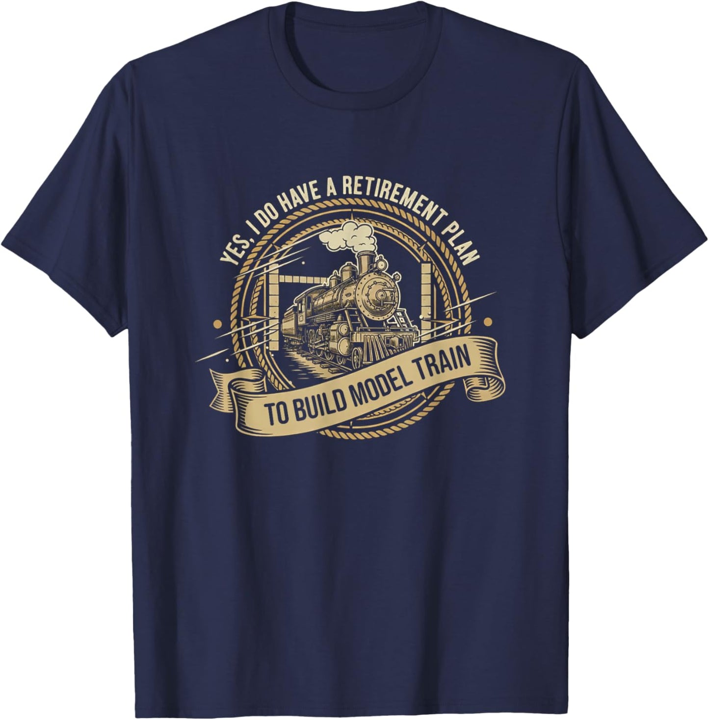 Yes I Do Have A Retirement Plan I Plan On Model Trains T-Shirt - T-Shirt | Navy