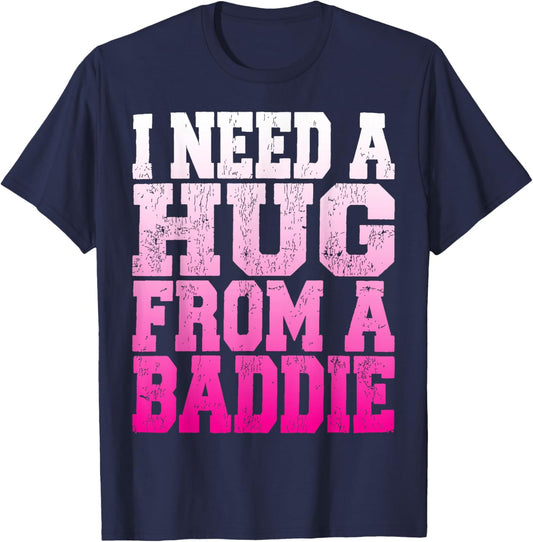 I Need A Hug from A Baddie Funny Retro Vintage Quote T-Shirt - T-Shirt | Navy