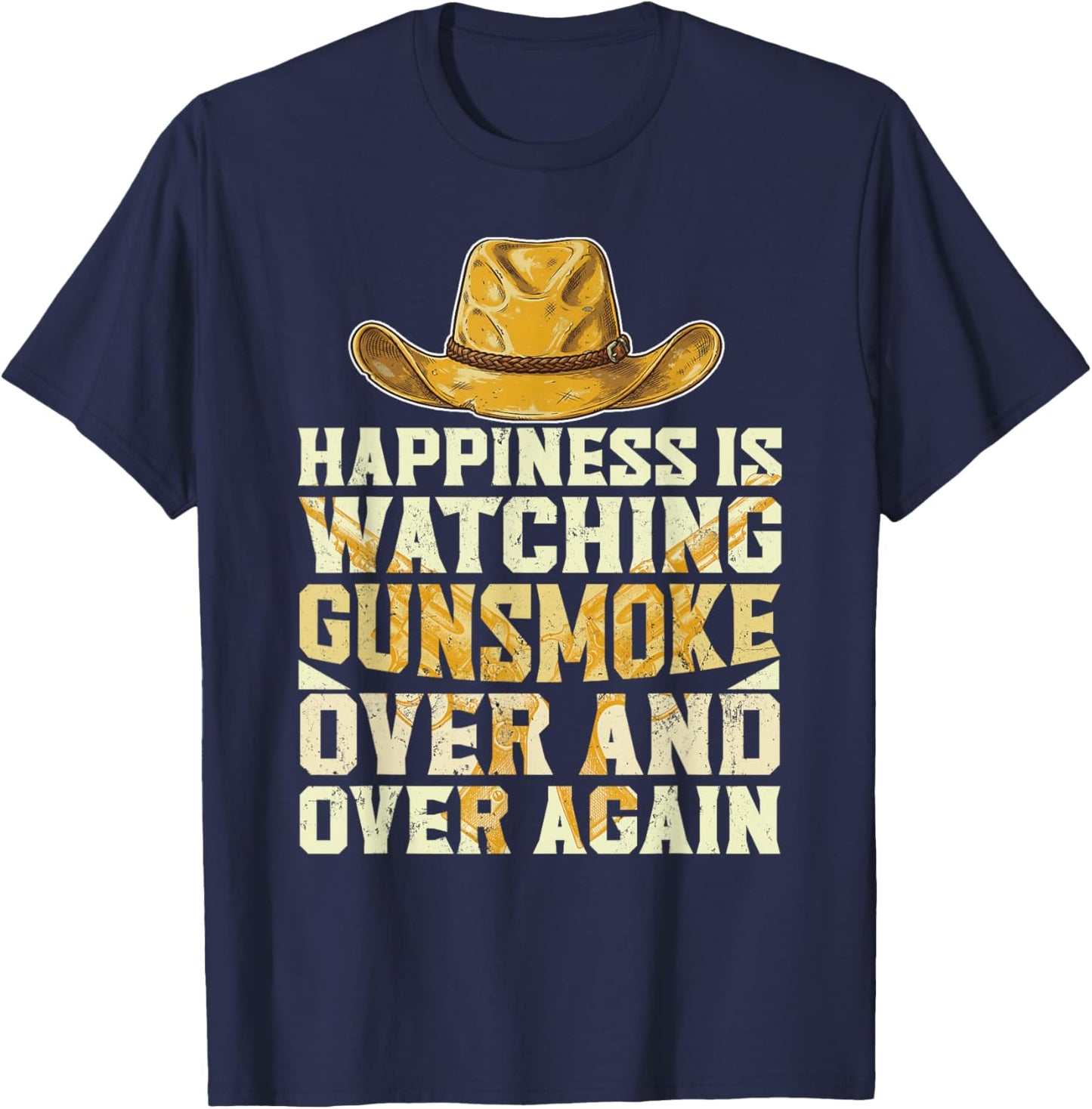 Happiness is Watching Gunsmoke Over and Over Again Cowboys T-Shirt - T-Shirt | Navy