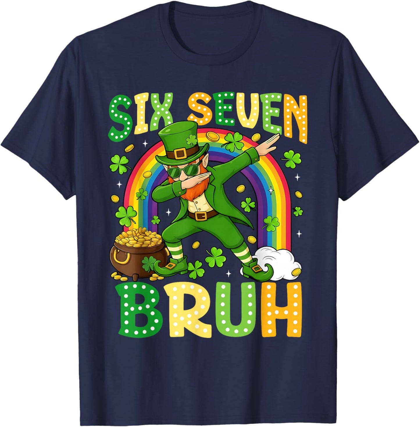 67 Bruh Six Seven St Patricks Day 6 7 Meme Rainbow Shamrock T-Shirt - T-Shirt | Navy