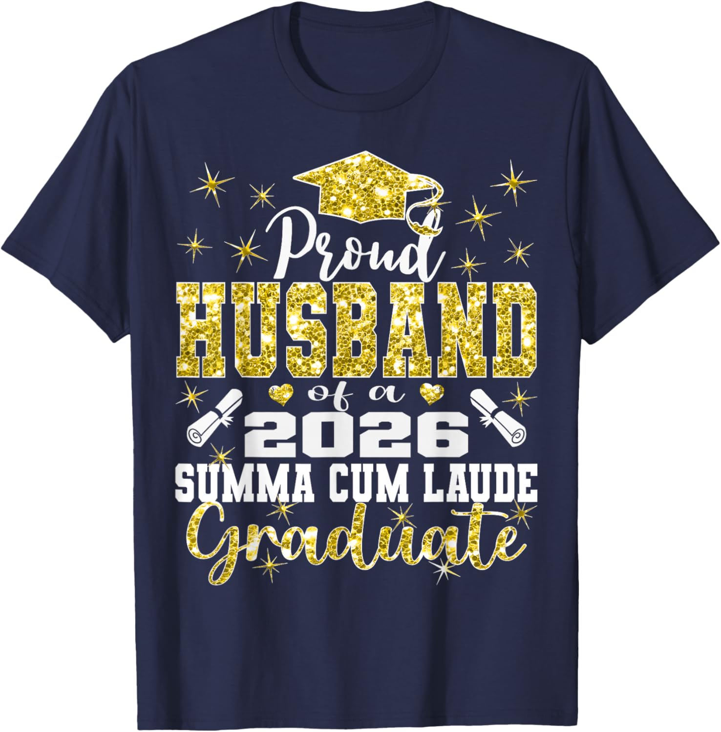 Proud Husband of 2026 Summa Cum Laude Graduate 26 T-Shirt - T-Shirt | Navy