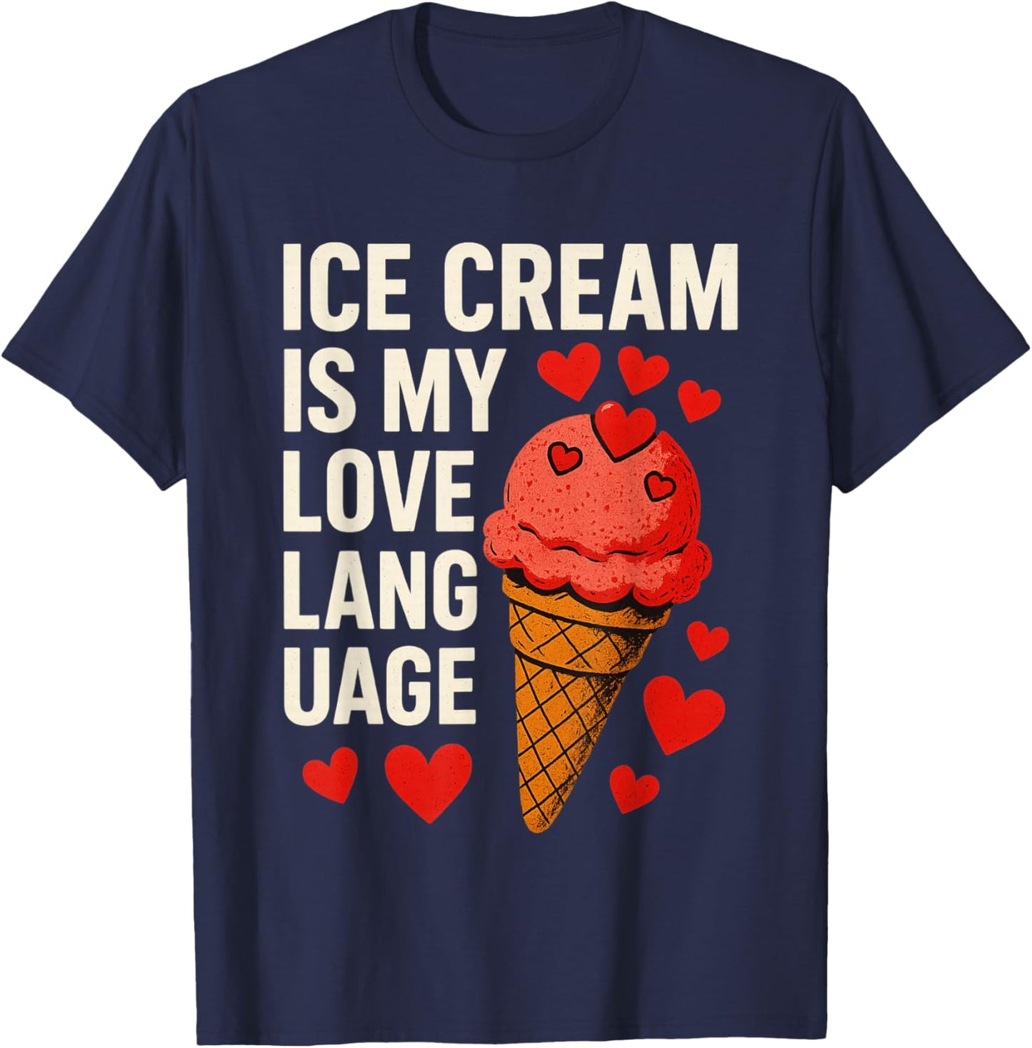 Ice Cream is My Love Language Anti Valentines Day T-Shirt - T-Shirt | Navy