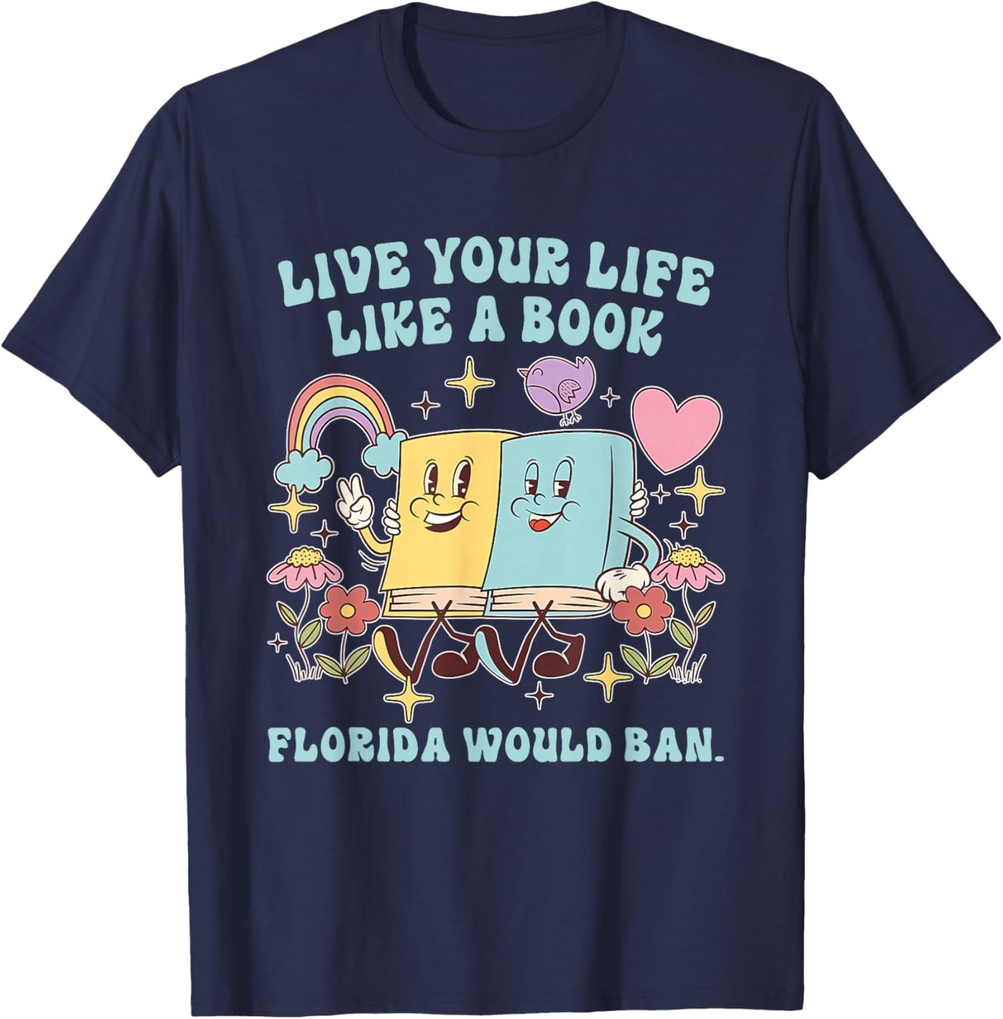 Live Your-Life Like A Book Florida Would Ban Funny Design T-Shirt - T-Shirt | Navy