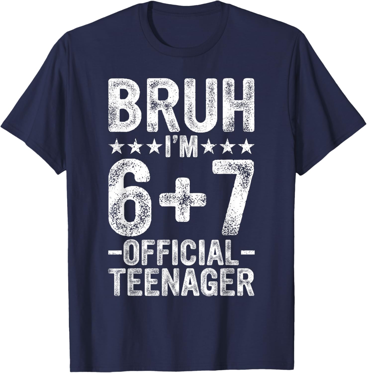 Bruh I'm 13 Year Old Official Teenager 13th Birthday 67 Meme T-Shirt - T-Shirt | Navy
