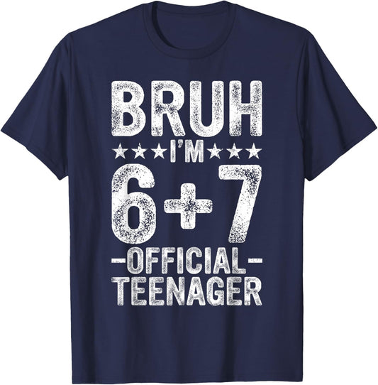 Bruh I'm 13 Year Old Official Teenager 13th Birthday 67 Meme T-Shirt - T-Shirt | Navy